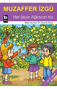 Her Şeye Ağlayan Kız / İlk Okuma Dizisi - Bıso-823544 Her Şeye Ağlayan Kız / İlk Okuma Dizisi - Bıso-823544