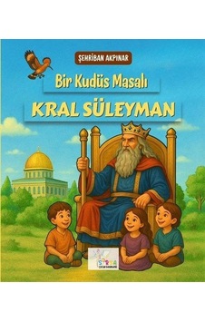 Bir Kudüs Masalı Kral Süleyman / Şehriban Akpınar Bir Kudüs Masalı Kral Süleyman / Şehriban Akpınar
