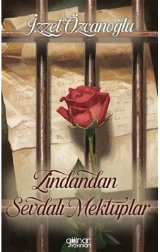Zindandan Sevdalı Mektuplar / İzzet Özcanoğlu Zindandan Sevdalı Mektuplar / İzzet Özcanoğlu