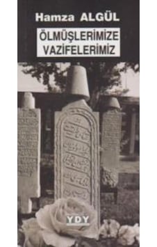 Ölmüşlerimize Vazifelerimiz Ölmüşlerimize Vazifelerimiz