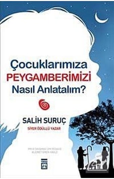 Mercankitap- Çocuklarımıza Peygamberimizi Nasıl Anlatalım? / Salih Suruç Mercankitap- Çocuklarımıza Peygamberimizi Nasıl Anlatalım? / Salih Suruç