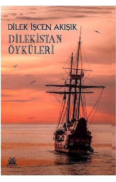 Dilekistan Öyküleri - Dilek İşcen Akışık 1.baskı