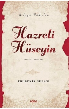 Hazreti Hüseyin / Hidayet Yıldızları / Ebubekir Subaşı Hazreti Hüseyin / Hidayet Yıldızları / Ebubekir Subaşı