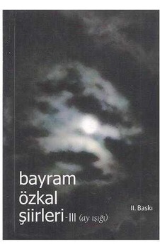 Bayram Özkal Şiirleri - Ay Işığı Bayram Özkal Şiirleri - Ay Işığı