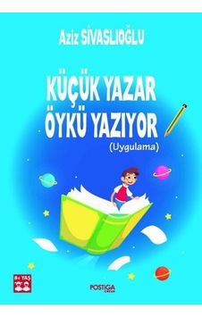 Küçük Yazar Öykü Yazıyor 8+Yaş - Aziz Sivaslıoğlu - Postiga Küçük Yazar Öykü Yazıyor 8+Yaş - Aziz Sivaslıoğlu - Postiga