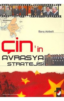 Çin'in Avrasya Stratejisi - Barış Adıbelli - IQ Kültür Sanat Yayıncılık