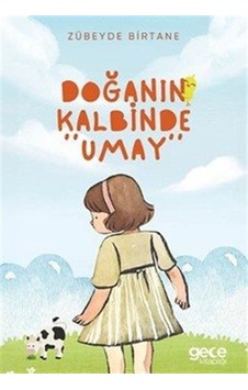 Doğanın Kalbinde Umay / Zübeyde Birtane Doğanın Kalbinde Umay / Zübeyde Birtane