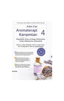 A Dan Z Ye Aromaterapi Karışımları - 4: Depresyon, Stres Ve Kaygı, Performans, Enerji, Odaklanma, Uykusuzluk A Dan Z Ye Aromaterapi Karışımları - 4: Depresyon, Stres Ve Kaygı, Performans, Enerji, Odaklanma, Uykusuzluk