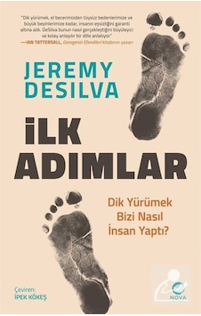 Ilk Adımlar: Dik Yürümek Bizi Nasıl Insan Yaptı? / Jeremy Desilva 9786258489118 Ilk Adımlar: Dik Yürümek Bizi Nasıl Insan Yaptı? / Jeremy Desilva 9786258489118
