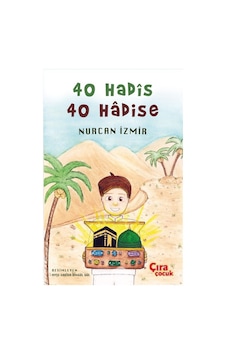 40 Hadis 40 Hadise - Nurcan İzmir - Çıra Çocuk Yayınları