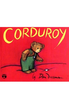 Corduroy - Don Freeman Corduroy - Don Freeman