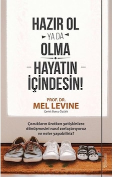 Hazır Ol ya da Olma Hayatın İçindesin! - Mel Levine - Sola Unitas