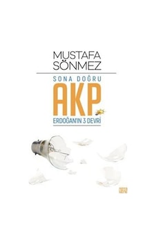 Sona Doğru Akp / Mustafa Sönmez