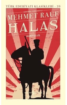 Günümüz Türkçesiyle Halas - Kurtuluş - Türk Edebiyatı Klasikleri 39 - Mehmet Rauf - İş Bankası Kültür Yayınları Günümüz Türkçesiyle Halas - Kurtuluş - Türk Edebiyatı Klasikleri 39 - Mehmet Rauf - İş Bankası Kültür Yayınları