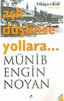 Aşk Düşünce Yollara... / Münib Engin Noyan Aşk Düşünce Yollara... / Münib Engin Noyan