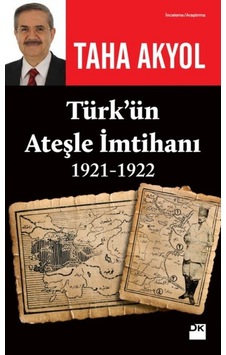 Türk'ün Ateşle İmtihanı 1921-1922 - Taha Akyol - Doğan Kitap