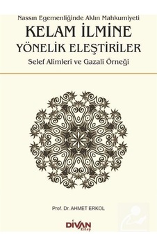 Kelam İlmine Yönelik Eleştiriler - Ahmet Erkol - Divan Kitap