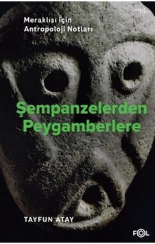 Şempanzelerden Peygamberlere & Meraklısı İçin Antropoloji Notl... Şempanzelerden Peygamberlere & Meraklısı İçin Antropoloji Notl...