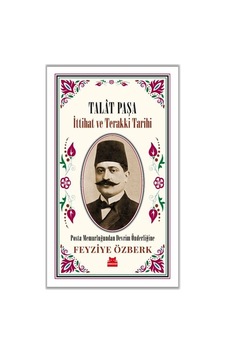 Talât Paşa - İttihat Ve Terakki Tarihi