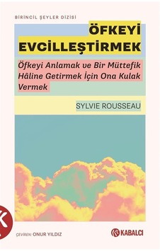 Öfkeyi Evcilleştirmek & Öfkeyi Anlamak Ve Bir Müttefik Haline ... Öfkeyi Evcilleştirmek & Öfkeyi Anlamak Ve Bir Müttefik Haline ...