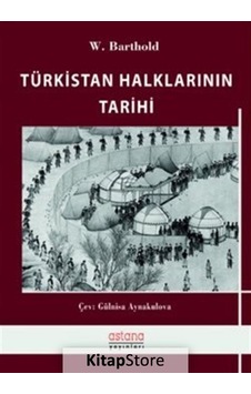 Türkistan Halklarının Tarihi - Wilhelm Barthold - Astana Yayınları Türkistan Halklarının Tarihi - Wilhelm Barthold - Astana Yayınları