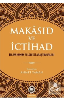 Makasıd ve İctihad- M. Ü. İlahiyat Fakültesi Vakfı Yayı Makasıd ve İctihad- M. Ü. İlahiyat Fakültesi Vakfı Yayı
