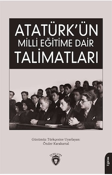 Atatürk'ün Milli Eğitime Dair Talimatları - Dorlion Yayınevi Atatürk'ün Milli Eğitime Dair Talimatları - Dorlion Yayınevi