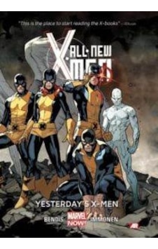 All-New X-Men Volume 1: Yesterday's X-Men - Brian Michael Bendis - Stuart Immonen - Marvell All-New X-Men Volume 1: Yesterday's X-Men - Brian Michael Bendis - Stuart Immonen - Marvell