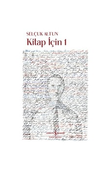 Kitap İçin 1: Okuma Ve Yazma Üzerine Kitap İçin 1: Okuma Ve Yazma Üzerine