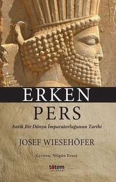 Erken Pers - Antik Bir Dünya Imparatorluğunun Tarihi Erken Pers - Antik Bir Dünya Imparatorluğunun Tarihi