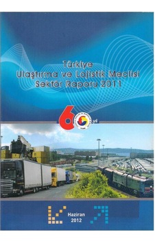 Türkiye Ulaştırma ve Lojistik Meclisi Sektör Raporu 2011 Türkiye Ulaştırma ve Lojistik Meclisi Sektör Raporu 2011