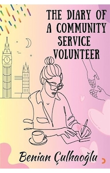 The Dıary Of A Communıty Servıce Volunteer / Benian Çulhaoğlu The Dıary Of A Communıty Servıce Volunteer / Benian Çulhaoğlu