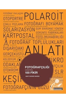 Fotoğrafçılığı Değiştiren 100 Fikir - Mary Warner Marien - Literatür Yayıncılık Fotoğrafçılığı Değiştiren 100 Fikir - Mary Warner Marien - Literatür Yayıncılık