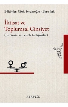 İktisat ve Toplumsal Cinsiyet - Kuramsal ve Felsefi Tartışmalar- Heretik Yayıncılık İktisat ve Toplumsal Cinsiyet - Kuramsal ve Felsefi Tartışmalar- Heretik Yayıncılık