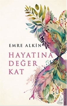 Hayatına Değer Kat - Emre Alkin - Destek Yayınları Hayatına Değer Kat - Emre Alkin - Destek Yayınları