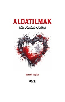 Aldatılmak - Tüm Evrelerin Rehberi - Daniel Taylor - Gece Kitaplığı Aldatılmak - Tüm Evrelerin Rehberi - Daniel Taylor - Gece Kitaplığı