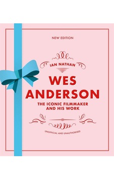 Wes Anderson The Iconic Filmmaker And His Work Ciltli White Lion Publishing Wes Anderson The Iconic Filmmaker And His Work Ciltli White Lion Publishing