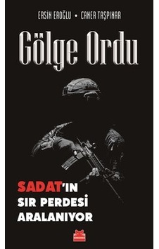 Gölge Ordu - Sadat'ın Sır Perdesi Aralanıyor - Ersin Eroğlu - Caner Taşpınar - Kırmızı Kedi Gölge Ordu - Sadat'ın Sır Perdesi Aralanıyor - Ersin Eroğlu - Caner Taşpınar - Kırmızı Kedi