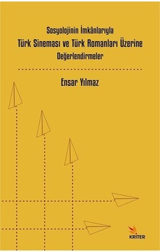 Sosyolojinin İmkanlarıyla Türk Sineması Ve Türk Romanları Üzer... Sosyolojinin İmkanlarıyla Türk Sineması Ve Türk Romanları Üzer...