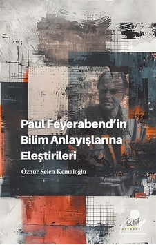 Paul Feyerabend'in Bilim Anlayışlarına Eleştirileri / Öznur Se...