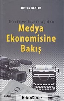 Teorik ve Pratik Açıdan Medya Ekonomisine Bakış - Orhan Baytar - Çizgi Kitabevi Teorik ve Pratik Açıdan Medya Ekonomisine Bakış - Orhan Baytar - Çizgi Kitabevi