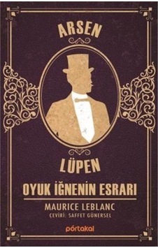 Arsen Lüpen - Oyuk İğnenin Esrarı - Maurice Leblanc - Portakal Arsen Lüpen - Oyuk İğnenin Esrarı - Maurice Leblanc - Portakal