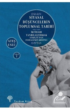 Siyasal Düşüncelerin Toplumsal Tarihi 1 / Ateş Uslu 9786051725055