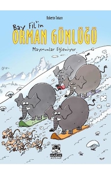 Bay Fil'in Orman Günlüğü - Maymunlar Eğleniyor Bay Fil'in Orman Günlüğü - Maymunlar Eğleniyor
