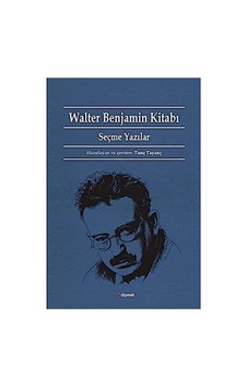 Walter Benjamin Kitabı: Seçme Yazılar Walter Benjamin Kitabı: Seçme Yazılar