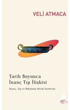 Tarih Boyunca Inanç Tıp Ilişkisi / Veli Atmaca 9786057699497