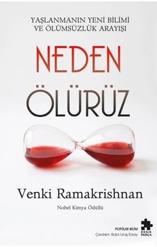 Neden Ölürüz Yaşlanmanın Yeni Bilimi Ve Ölümsüzlük Arayışı Neden Ölürüz Yaşlanmanın Yeni Bilimi Ve Ölümsüzlük Arayışı