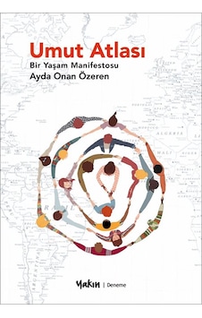 Umut Atlası & Bir Yaşam Manifestosu / Ayda Onan Özeren Umut Atlası & Bir Yaşam Manifestosu / Ayda Onan Özeren