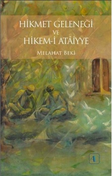 Hikmet Geleneği ve Hikem-i Ataiyye / Melahat Beki 9786058327849 Hikmet Geleneği ve Hikem-i Ataiyye / Melahat Beki 9786058327849