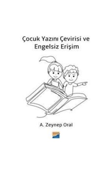 Çocuk Yazını Çevirisi Ve Engelsiz Erişim / A. Zeynep Oral Çocuk Yazını Çevirisi Ve Engelsiz Erişim / A. Zeynep Oral
